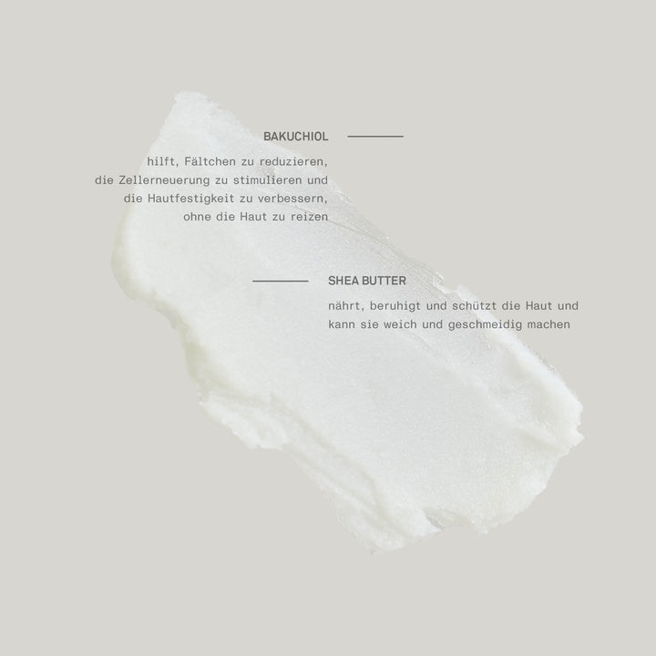 Creme‑Textur auf neutralem hellgrauen Hintergrund, präsentiert die pflegenden Inhaltsstoffe Bakuchiol (Anti‑Aging, stärkt Hautfestigkeit, stimuliert Zellenerneuerung sanft) und Shea Butter (nährt, beruhigt, schützt, macht die Haut weich und geschmeidig) – perfekt für feuchtigkeitsspendende, hautverjüngende Pflege.